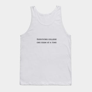 Surviving college one exam at a time Tank Top